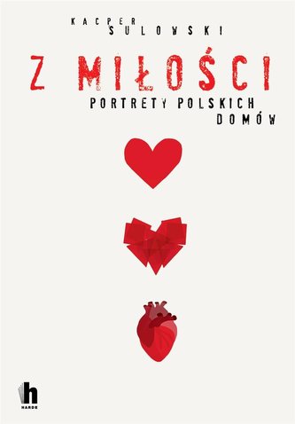 Z miłości. Portrety polskich domów Z miłości. Portrety polskich domów