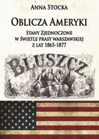 Oblicza Ameryki Stany Zjednoczone w świetle prasy Oblicza Ameryki Stany Zjednoczone w świetle prasy
