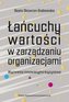 Łańcuchy wartości w zarządzaniu organizacjami
