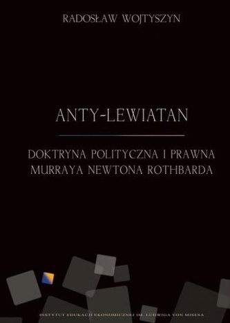 Anty-Lewiatan. Doktryna polityczna i prawna Anty-Lewiatan. Doktryna polityczna i prawna