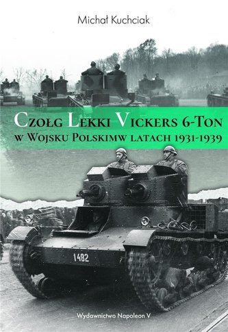 Czołg lekki Vickers 6-Ton w Wojsku Polskim w latac Czołg lekki Vickers 6-Ton w Wojsku Polskim w latac