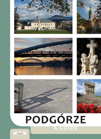 Podgórze. Przewodnik po Podgórzu, prawobrzeżnej cz