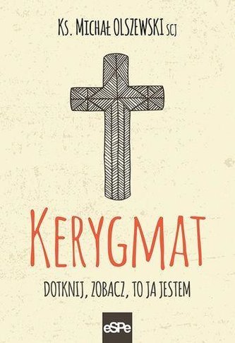 Kerygmat. Dotknij, zobacz, to Ja jestem