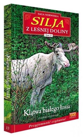 Silja z Leśnej Doliny T.13 Klątwa białego łosia