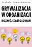 Grywalizacja w organizacji. Rozwój zastsowań