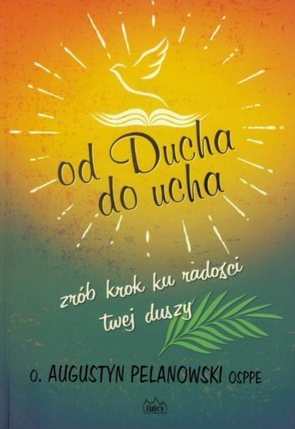 Od Ducha do ucha. Zrób krok ku radości twej duszy