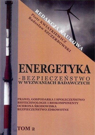 Energetyka - bezpieczeństwo w wyzwaniach... T.2 Energetyka - bezpieczeństwo w wyzwaniach... T.2