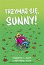 Trzymaj się, Sunny!