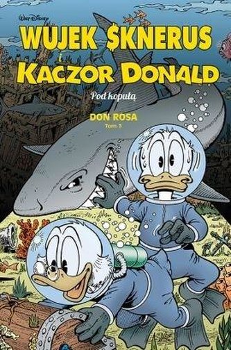 Wujek Sknerus i Kaczor Donald T.3 Pod kopułą Wujek Sknerus i Kaczor Donald T.3 Pod kopułą