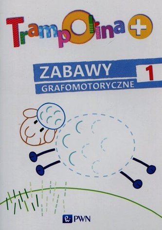 Trampolina+ Zabawy grafomotoryczne 1 PWN