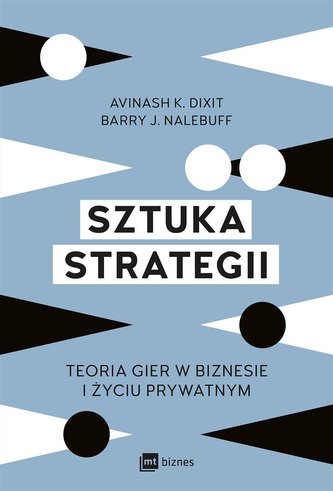 Sztuka strategii. Teoria gier w biznesie i życiu..