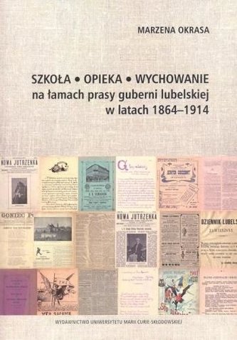 Szkoła, opieka, wychowanie na łamach prasy...