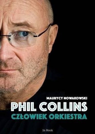 Phil Collins. Człowiek orkiestra Phil Collins. Człowiek orkiestra