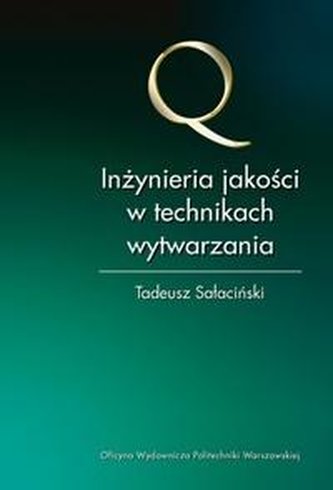 Inżynieria jakości w technikach wytwarzania Inżynieria jakości w technikach wytwarzania