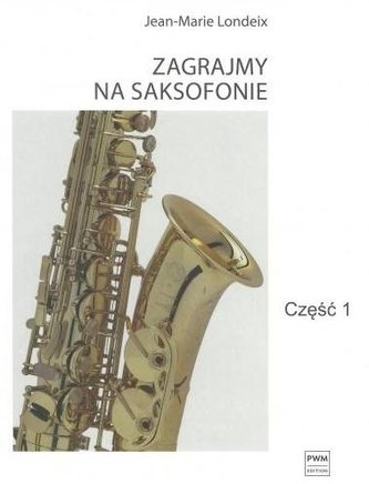 Zagrajmy na saksofonie cz.1 Zagrajmy na saksofonie cz.1