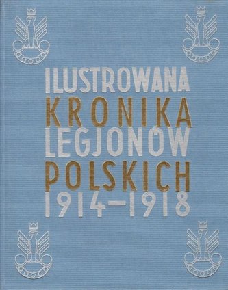 Ilustrowana Kronika Legjonów 1914-1918