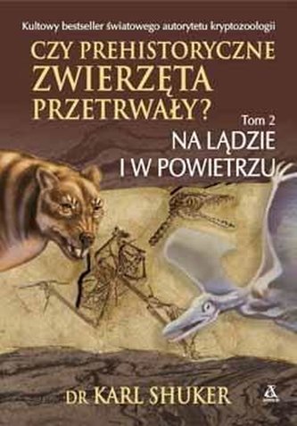 Czy prehistoryczne zwierzęta przetrwały? T.2