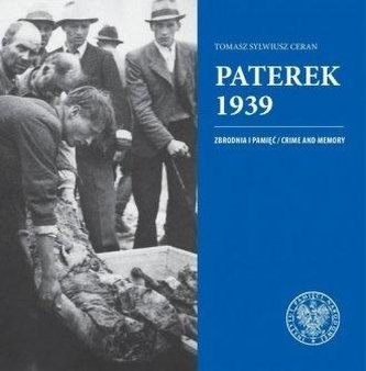 Paterek 1939. Zbrodnia i pamięć Paterek 1939. Zbrodnia i pamięć