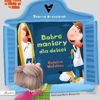 Dobre maniery, czyli savoir vivre dla dzieci Dobre maniery, czyli savoir vivre dla dzieci