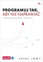 Programuj tak, aby nie naprawiać