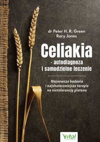 Celiakia - autodiagnoza i samodzielne leczenie Celiakia - autodiagnoza i samodzielne leczenie