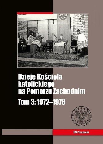 Dzieje Kościoła katolickiego na Pomorzu Zach. T.3 Dzieje Kościoła katolickiego na Pomorzu Zach. T.3