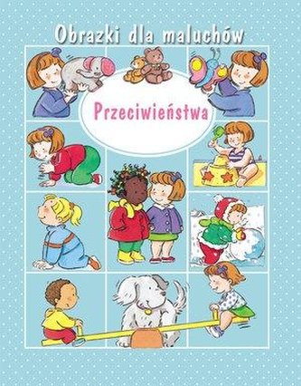Obrazki dla maluchów. Przeciwieństwa w.2019