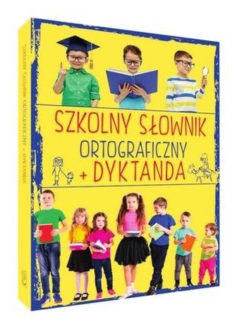 Szkolny słownik ortograficzny + Dyktanda