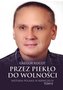 Przez piekło do wolności T.2 Historia Polaka..