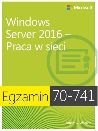 Egzamin 70-741:Windows Server 2016 Praca w sieci
