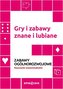 Gry i zabawy znane i lubiane. Zabawy ogólnoroz..