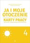 Ja i moje otoczenie cz.4 Karty pracy dla uczniów