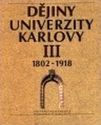 Dějiny Univerzity Karlovy III. 1802-1918