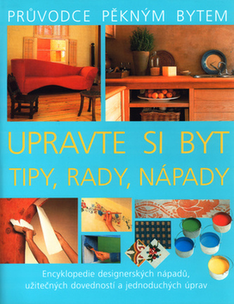 Upravte si byt  Tipy, rady, nápady