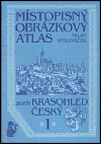 Místopisný obrázkový atlas aneb Krasohled český 1.