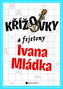 Křížovky a fejetony Ivana Mládka