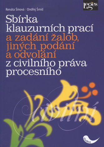 Sbírka klauzurních prací a zadání žalob, jiných podání a odvolání z civilního pr
