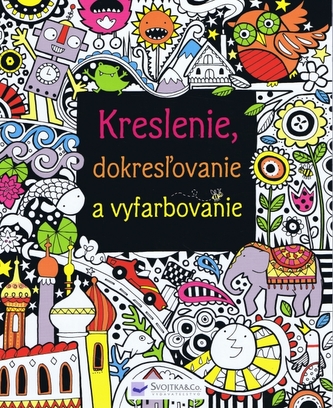 Kreslenie, dokresžovanie a vyfarbovanie