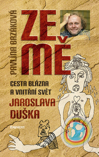 Ze mě : cesta blázna a vnitřní svět Jaroslava Duška