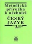 Metodická příručka k učebnici Český jazyk pro 3. ročník Základní školy