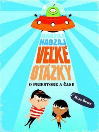 Naozaj naozaj vežké otázky o priestore a čase