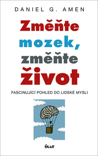 Změňte mozek, změňte život - Fascinující pohled do lidské mysli