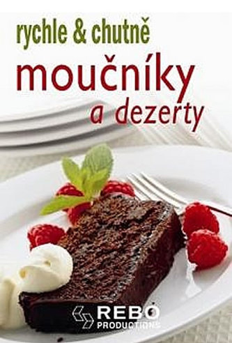 Moučníky a dezerty - rychle & chutně - 2. vydání