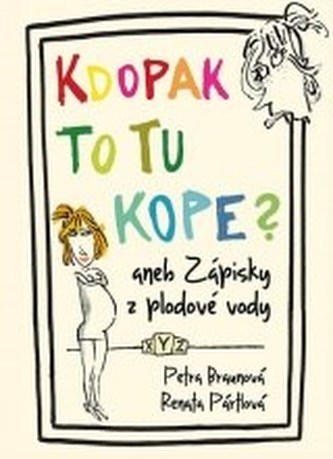 Kdopak to tu kope aneb zápisky z plodové vody