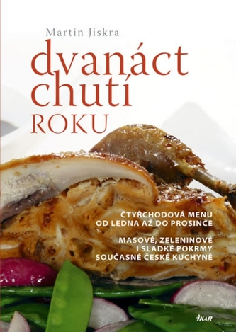Dvanáct chutí roku - Čtyřchodová menu od ledna až do prosince Dvanáct chutí roku - Čtyřchodová menu od ledna až do prosince