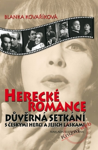Herecké romance - Důvěrná setkání s českými herci a jejich láskami - 3. vydání