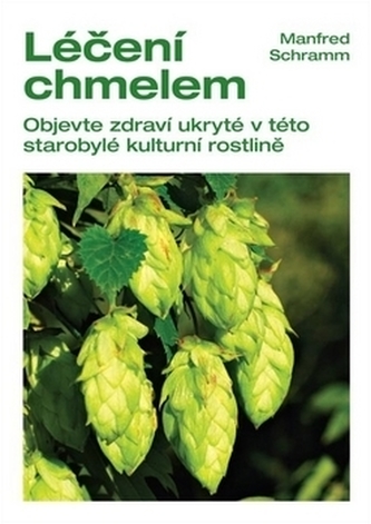 Léčení chmelem - Objevte zdraví ukryté v této starobylé kulturní rostlině