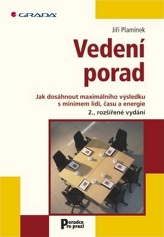Vedení porad - Jak dosáhnout maximální výsledku s minimem lidí, času a energie - 2. vydání