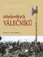 Zbraně a bojové techniky středověkých válečníků 1000-1500 n. l.