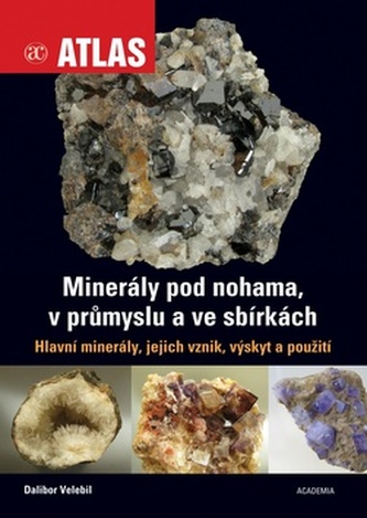 Minerály pod nohama, v průmyslu a ve sbírkách Minerály pod nohama, v průmyslu a ve sbírkách